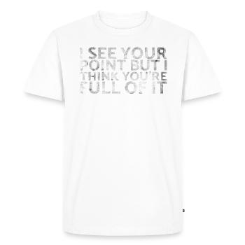 Je comprends votre point de vue, mais je pense que vous êtes - T-shirt Premium bio Homme - blanc - Devant - Nico (187cm)