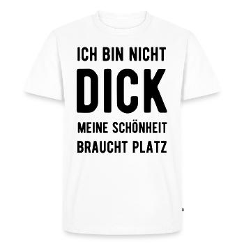 Dick Dicke Lustige Sprüche Humor Witz Geschenk - Männer Premium Bio T-Shirt - Weiß - Vorne - Nico (187cm)