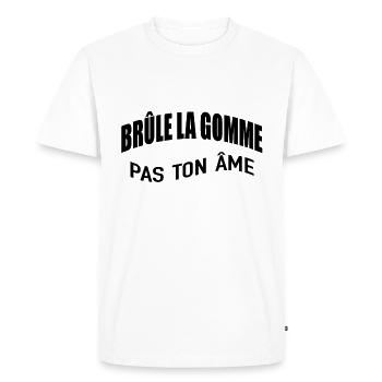 BRÛLE LA GOMME pas ton âme - T-shirt Premium bio Homme - blanc - Devant - Nico (187cm)