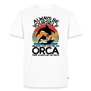 Always be yourself unless you can be an orca - Men's Premium Organic T-Shirt - white - Front - Nico (187cm)