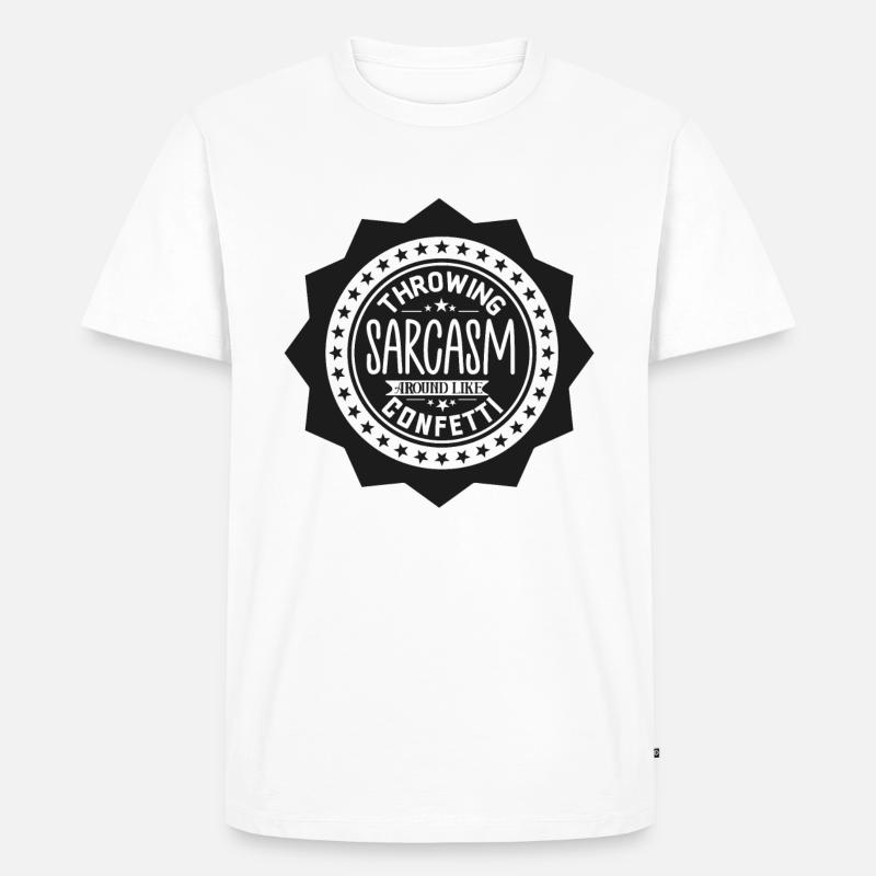 Throwing Sarcasm Around Like Confetti - Männer Premium Bio T-Shirt - Weiß