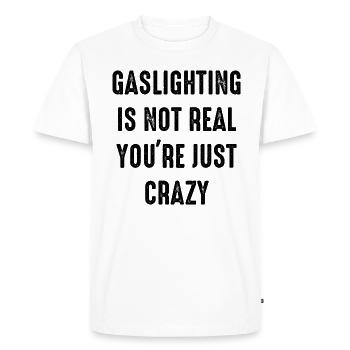 Le gaslighting n’est pas réel, vous êtes juste fou - T-shirt Premium bio Homme - blanc - Devant - Nico (187cm)