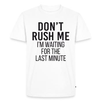 Ne me précipitez pas, j'attends la dernière minute - T-shirt Premium bio Homme - blanc - Devant - Nico (187cm)