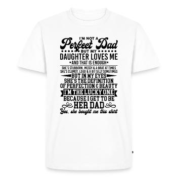 Je ne suis pas un papa parfait mais ma fille m'aime - T-shirt Premium bio Homme - blanc - Devant - Nico (187cm)