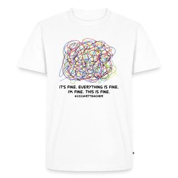 It's Fine Everything Is Fine I'm Fine This IS Fine - Men's Premium Organic T-Shirt - white - Front - Nico (187cm)