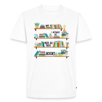 Yes I Really Do Need All These Books - T-shirt Premium bio Homme - blanc - Devant - Nico (187cm)
