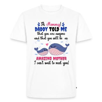 Salut Maman Daddy Told Me You Will Be Amazing Mother - T-shirt Premium bio Homme - blanc - Devant - Nico (187cm)