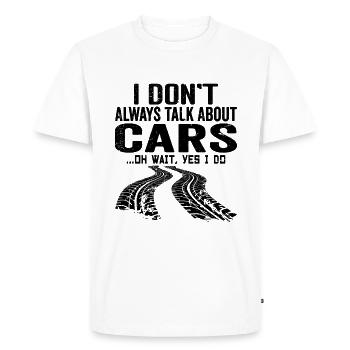 I don't Always Talk About Cars. Oh Wait Yes I Do - T-shirt Premium bio Homme - blanc - Devant - Nico (187cm)