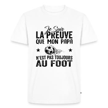 Preuve que papa n'est pas toujours au Foot - T-shirt Premium bio Homme - blanc - Devant - Nico (187cm)