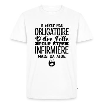 Folle et Infirmière Humour | Infirmière Cadeau - T-shirt Premium bio Homme - blanc - Devant - Nico (187cm)