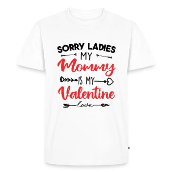 Sorry ladies my mommy is my valentine - T-shirt Premium bio Homme - blanc - Devant - Nico (187cm)