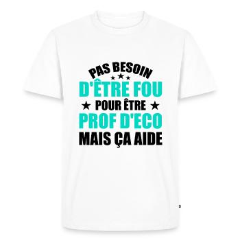 Prof Eco Economie Humour Métier Fou - T-shirt Premium bio Homme - blanc - Devant - Nico (187cm)