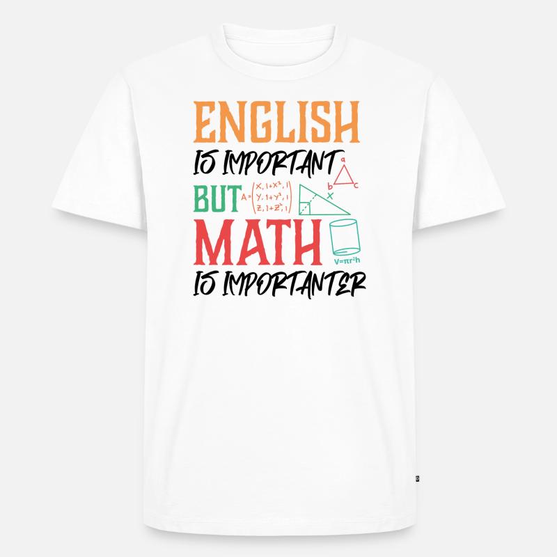 Mathe Mathematik Schule Spruch Geschenk - Männer Premium Bio T-Shirt - Weiß