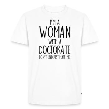 I'm a Woman with a Doctorate Phd Abschluss - T-shirt Premium bio Homme - blanc - Devant - Nico (187cm)
