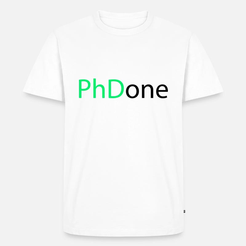 PhD Done Phd Abschluss Geschenk - Männer Premium Bio T-Shirt - Weiß