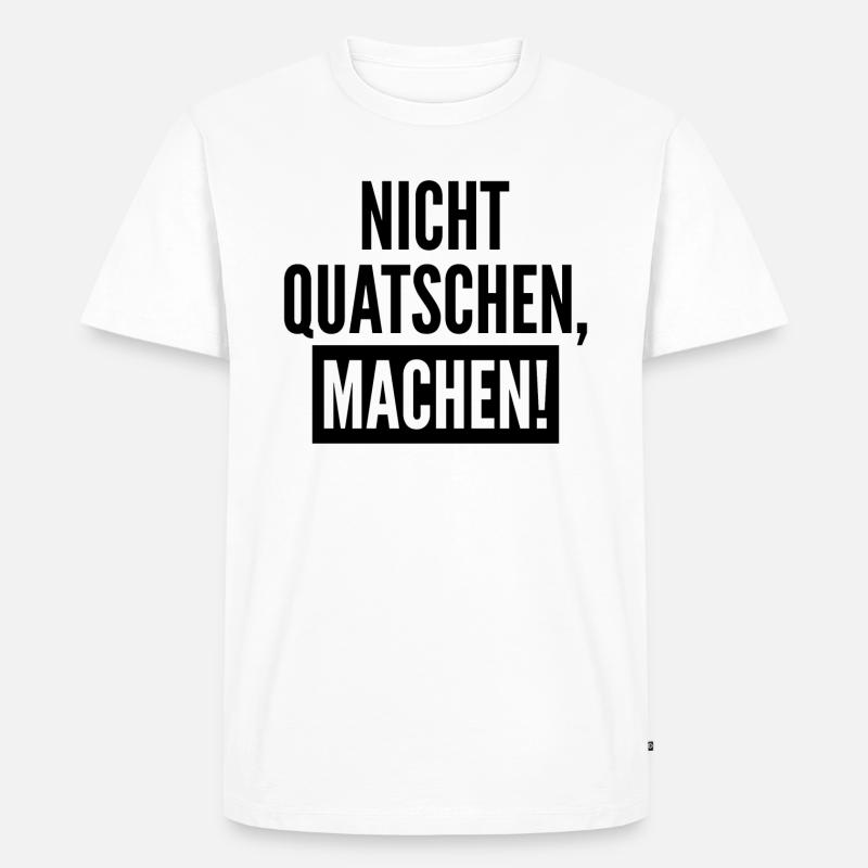 Nicht Quatschen Machen Geschenk - Männer Premium Bio T-Shirt - Weiß