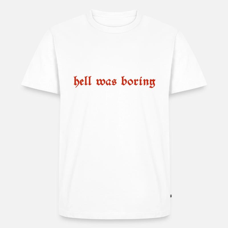 hell was boring Geschenk - Männer Premium Bio T-Shirt - Weiß