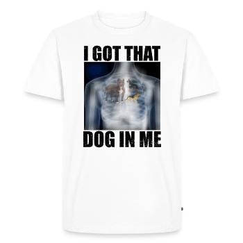 I Got that Dog in Me Xray Meme Funny - T-shirt Premium bio Homme - blanc - Devant - Nico (187cm)