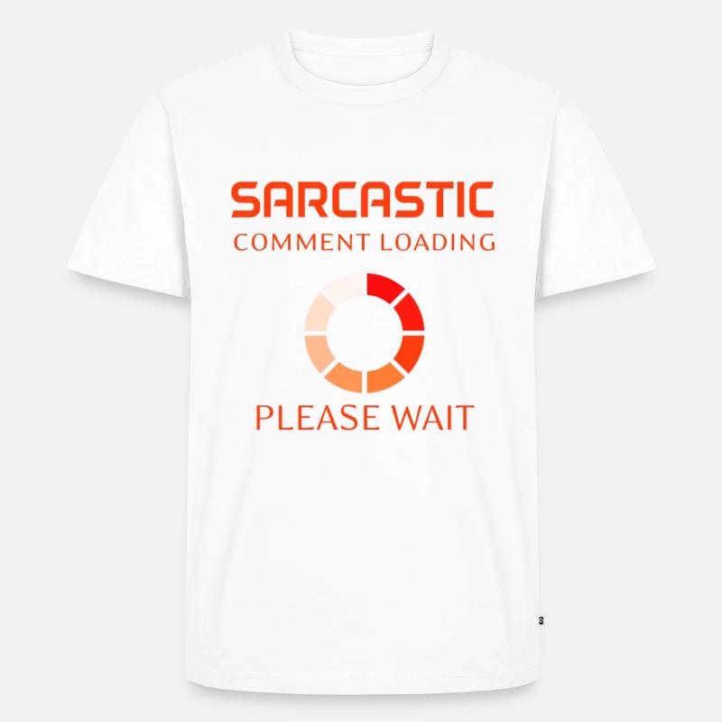 Sarcastic Comment Loading - Men's Premium Organic T-Shirt - white