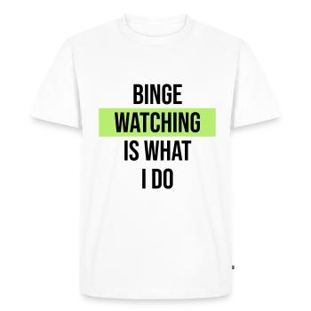 Binge Watching Is What I Do - Men's Premium Organic T-Shirt - white - Front - Nico (187cm)