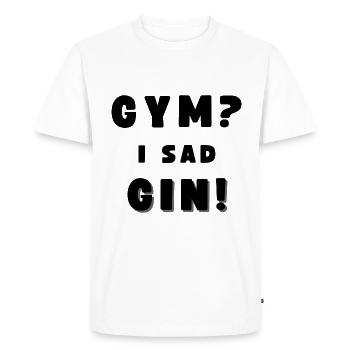 GYM? - I SAD GIN! Funny Drinking Alcohol - Men's Premium Organic T-Shirt - white - Front - Nico (187cm)