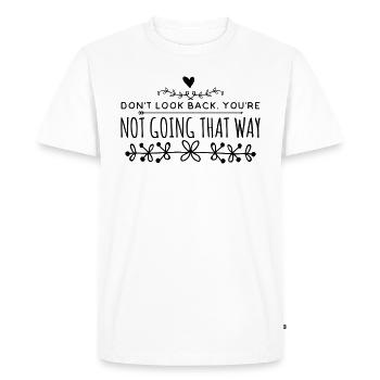 Don't Look Back Inspirations Quote - Men's Premium Organic T-Shirt - white - Front - Nico (187cm)
