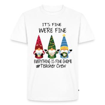 It's Fine We're Fine Everything Is Fine Gnome - Men's Premium Organic T-Shirt - white - Front - Nico (187cm)