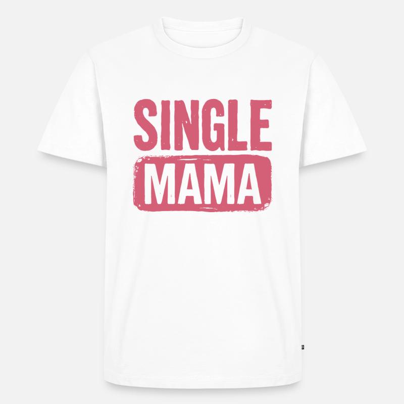 Single Mama Power Spruch - Männer Premium Bio T-Shirt - Weiß