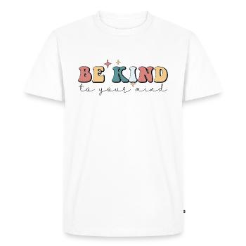 Be Kind To Your Mind - Men's Premium Organic T-Shirt - white - Front - Nico (187cm)