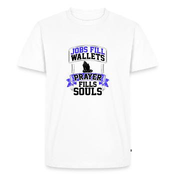 Prayer Gifts Jobs Fill Wallets Prayer Fills Souls - Men's Premium Organic T-Shirt - white - Front - Nico (187cm)