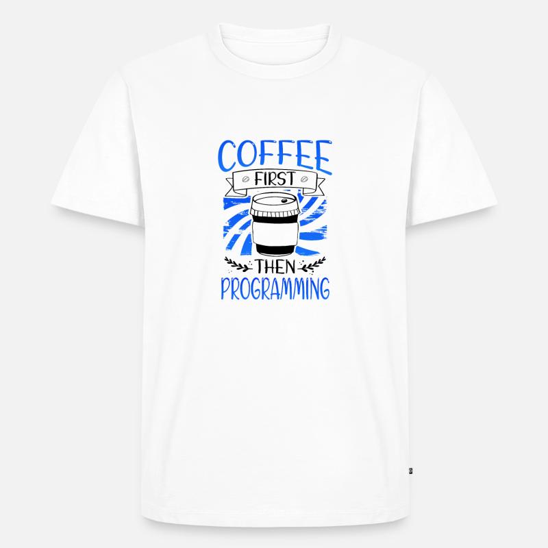 Programmierer Geschenkkaffee zuerst dann Programmierung - Männer Premium Bio T-Shirt - Weiß