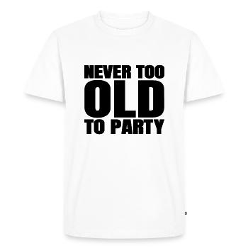 Funny Aging Gifts Never too Old to Party Sarcasm - Men's Premium Organic T-Shirt - white - Front - Nico (187cm)