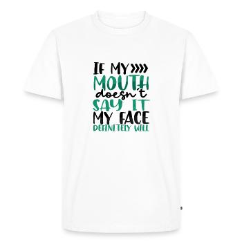 Sarcastic If Mouth Doesn't Say It Face Definitey - Men's Premium Organic T-Shirt - white - Front - Nico (187cm)