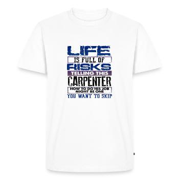 Carpenter Gift Life Full of Risks Telling - Men's Premium Organic T-Shirt - white - Front - Nico (187cm)