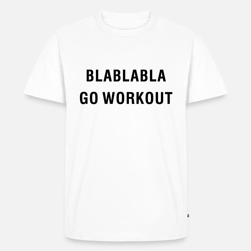BLABLABLA GO WORKOUT - Männer Premium Bio T-Shirt - Weiß