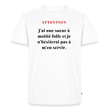 J'ai une sœur à moitié folle...1 - T-shirt Premium bio Homme - blanc - Devant - Nico (187cm)