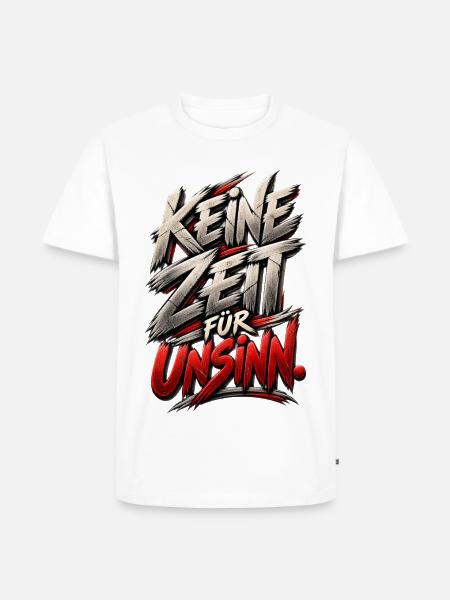 KEINE ZEIT FÜR UNSINN. - Männer Premium Bio T-Shirt - Weiß