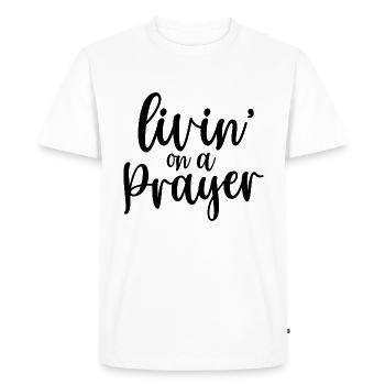 Livin On A Prayer - Men's Premium Organic T-Shirt - white - Front - Nico (187cm)
