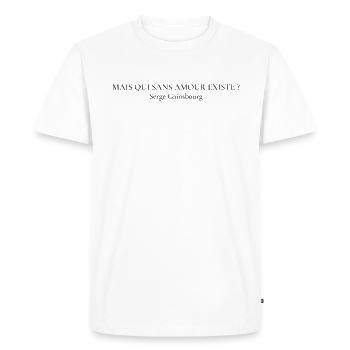 Citation Gainsbourg MAIS QUI SANS AMOUR EXISTE ? - T-shirt Premium bio Homme - blanc - Devant - Nico (187cm)