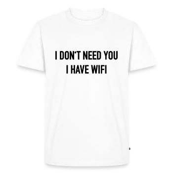 I do not need you, i have wifi! - Men's Premium Organic T-Shirt - white - Front - Nico (187cm)