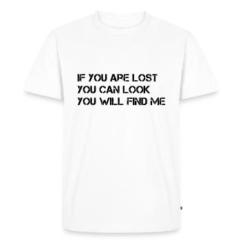 SI TU ES PERDU, TU PEUX REGARDER, TU ME TROUVERAS - T-shirt Premium bio Homme - blanc - Devant - Nico (187cm)
