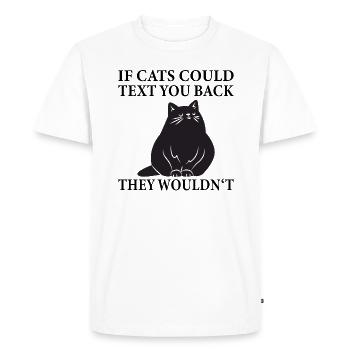 Si les chats pouvaient vous envoyer un texto, ils ne le feraient pas - Drôle - T-shirt Premium bio Homme - blanc - Devant - Nico (187cm)
