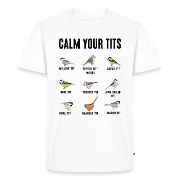 Birdwatching Calm your tits Funny Bird Lover Gift - Men's Premium Organic T-Shirt - white - Front - Nico (187cm)