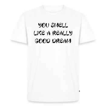 You Smell Like a Really Good Dream Quote - Men's Premium Organic T-Shirt - white - Front - Nico (187cm)