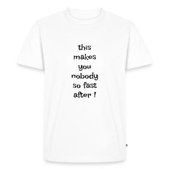 Denglish Nobody does that to you so quickly - Men's Premium Organic T-Shirt - white - Front - Nico (187cm)