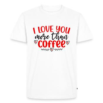 I Love You More Than Coffee - Men's Premium Organic T-Shirt - white - Front - Nico (187cm)