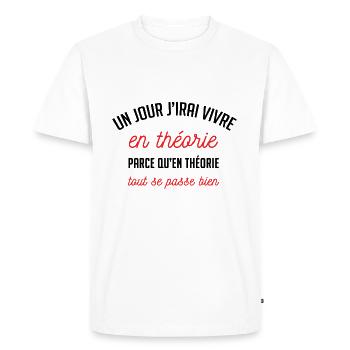 un jour j'irai vivre en théorie citation drôle - T-shirt Premium bio Homme - blanc - Devant - Nico (187cm)