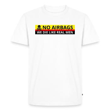 NO AIRBAGS WE DIE LIKE REAL MEN - Men's Premium Organic T-Shirt - white - Front - Nico (187cm)