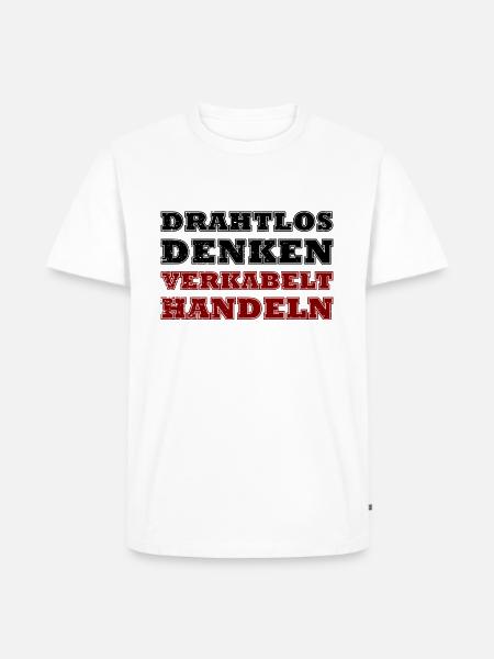 Drahtlos Denken, Verkabelt Handeln - Männer Premium Bio T-Shirt - Weiß