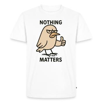 Oiseau agacé : « Rien n’a d’importance » - T-shirt Premium bio Homme - blanc - Devant - Nico (187cm)